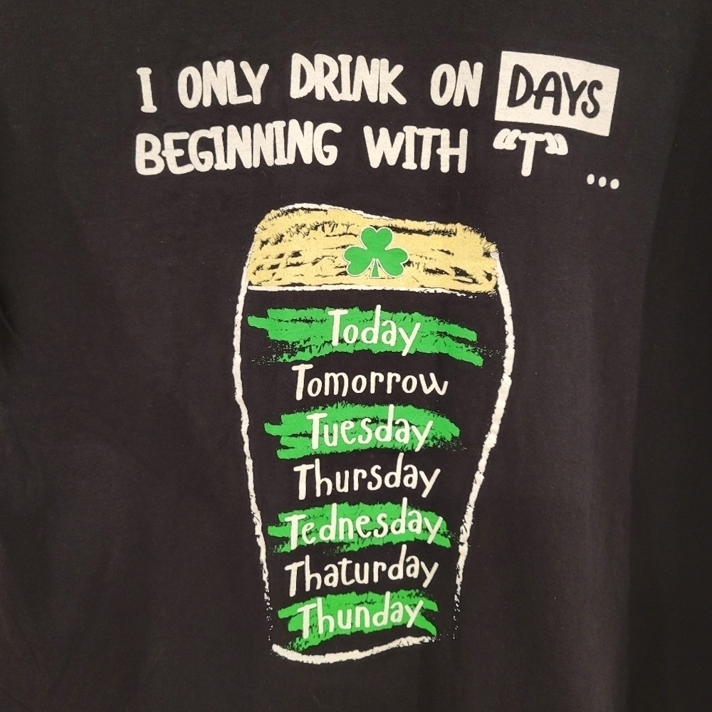 I Only Drink on Days Beginning with "T" funny t-shirt size large